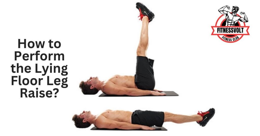 How to Perform the Lying Floor Leg Raise?