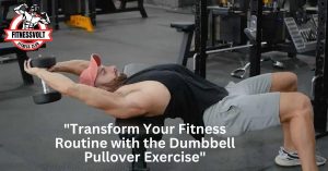 "Transform Your Fitness Routine with the Dumbbell Pullover Exercise"