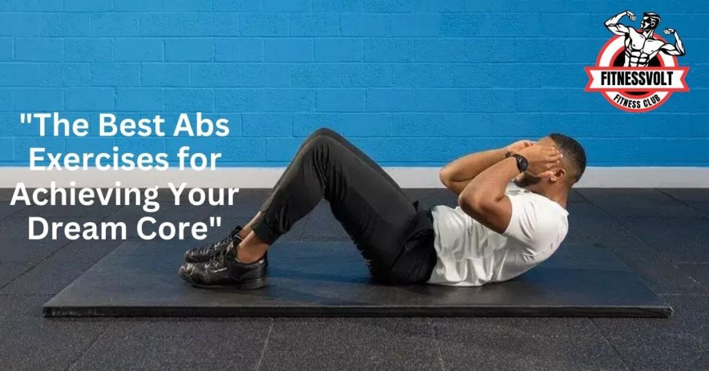 "The Best Abs Exercises for Achieving Your Dream Core"