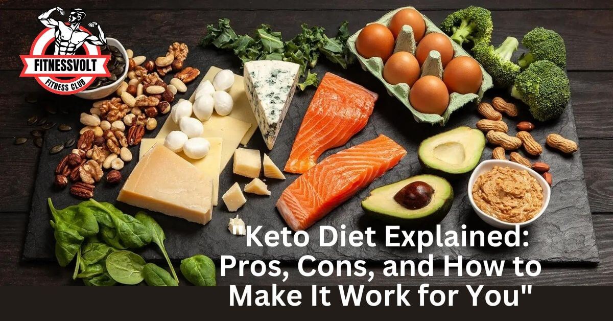 "Keto Diet Explained: Pros, Cons, and How to Make It Work for You"