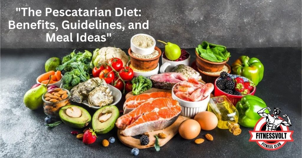 "The Pescatarian Diet: Benefits, Guidelines, and Meal Ideas"