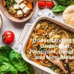 "Understanding the Ornish Diet: Principles, Benefits, and Meal Ideas"