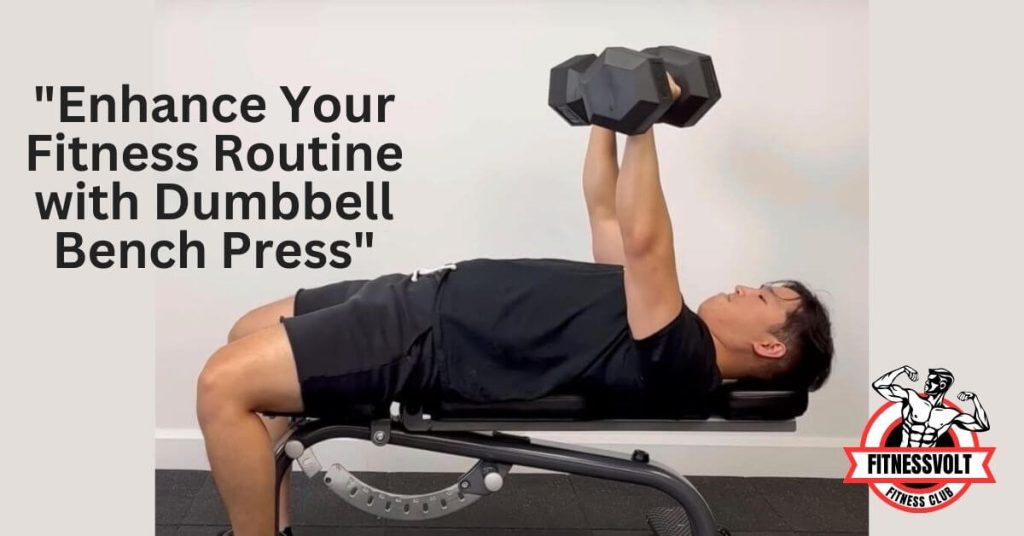 "Enhance Your Fitness Routine with Dumbbell Bench Press"