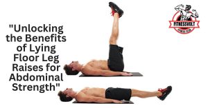 "Unlocking the Benefits of Lying Floor Leg Raises for Abdominal Strength"