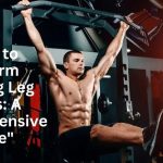 "How to Perform Hanging Leg Raises: A Comprehensive Guide"