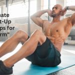 "The Ultimate Guide to Sit-Up Exercises: Tips for Perfect Form"