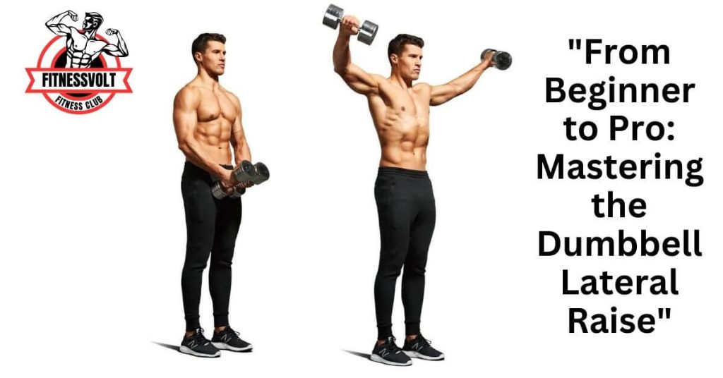 "From Beginner to Pro: Mastering the Dumbbell Lateral Raise"