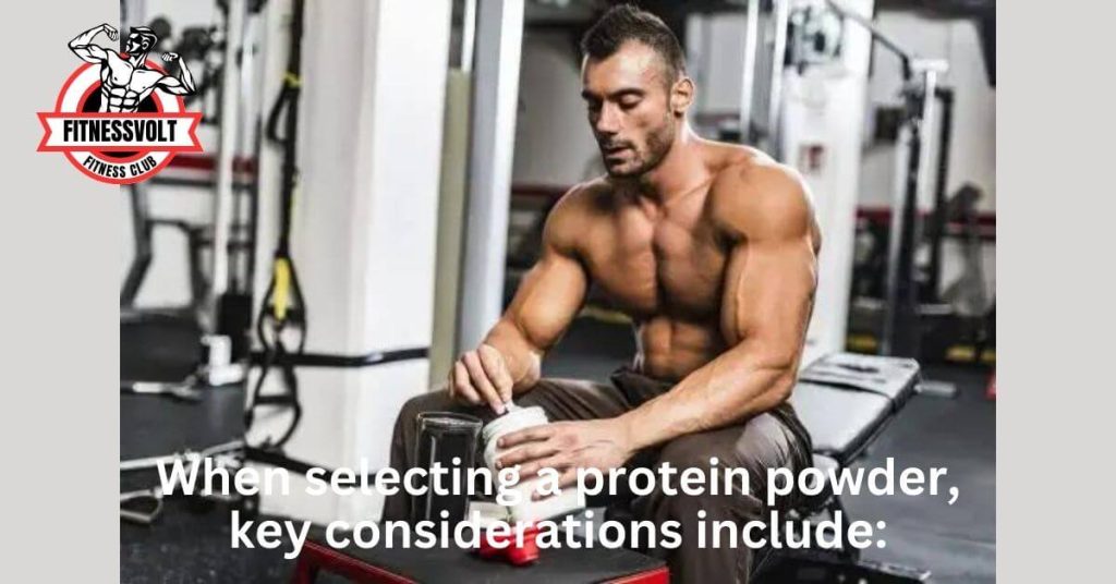 When selecting a protein powder, key considerations include: