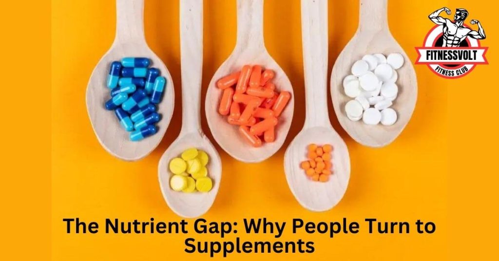 The Nutrient Gap: Why People Turn to Supplements