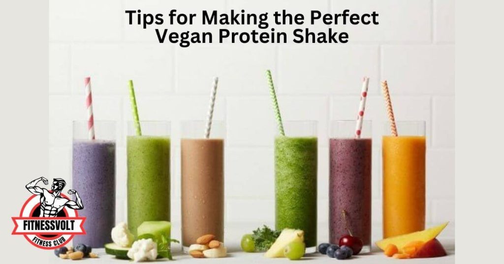 Tips for Making the Perfect Vegan Protein Shake