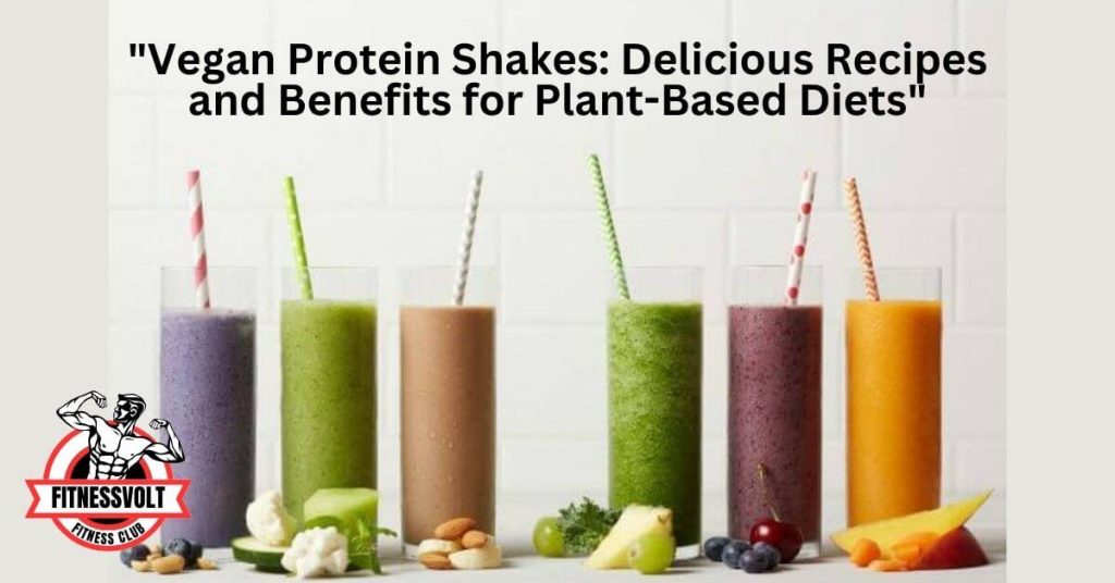 "Vegan Protein Shakes: Delicious Recipes and Benefits for Plant-Based Diets"