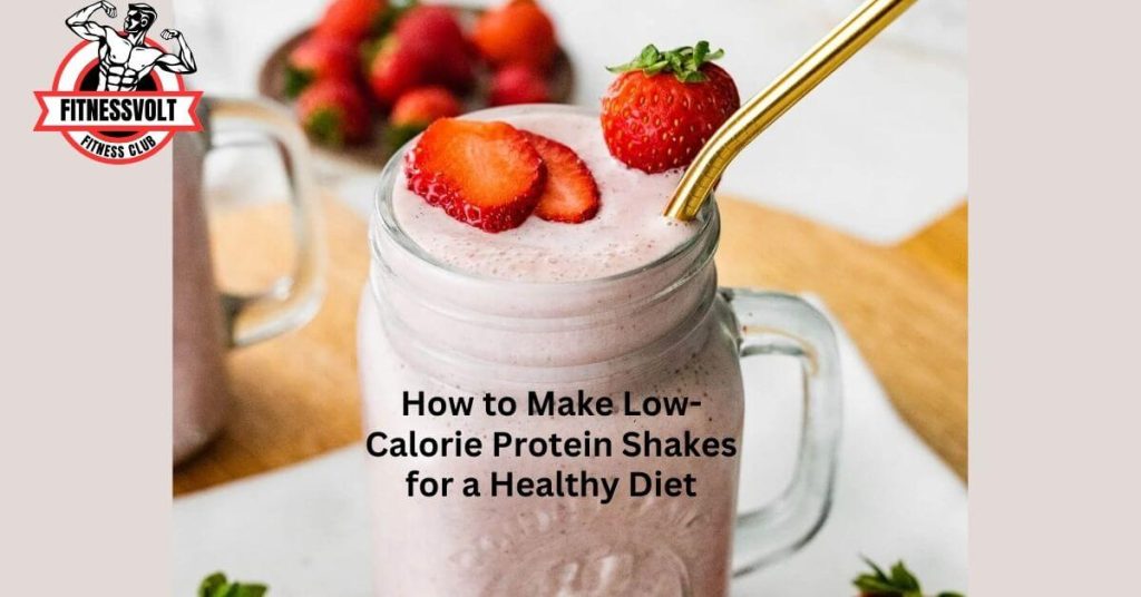 How to Make Low-Calorie Protein Shakes for a Healthy Diet