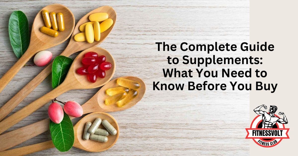 The Complete Guide to Supplements: What You Need to Know Before You Buy